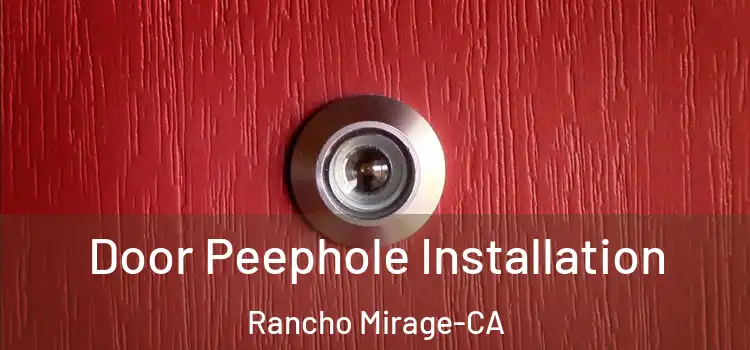 Door Peephole Installation Rancho Mirage-CA