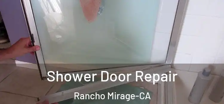 Shower Door Repair Rancho Mirage-CA